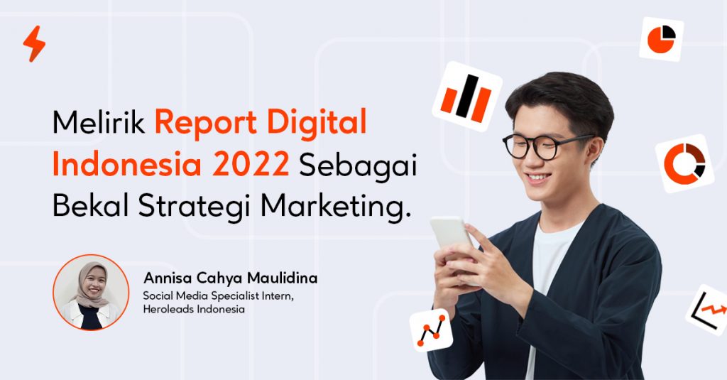 Melirik Report Digital Indonesia 2022 Sebagai Bekal Strategi Marketing Anda