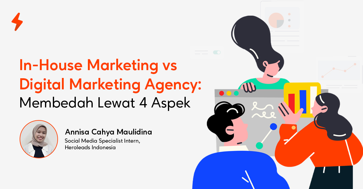 In- House Marketing vs Digital Marketing Agency: Membedah Lewat 4 Aspek